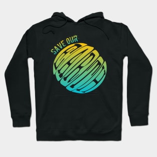 Save Our Earth Hoodie